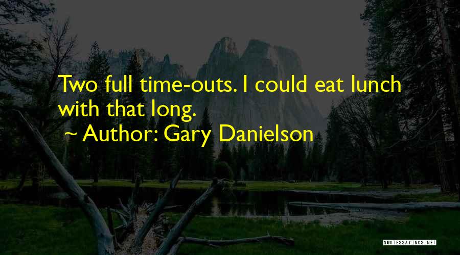 Danielson Quotes By Gary Danielson