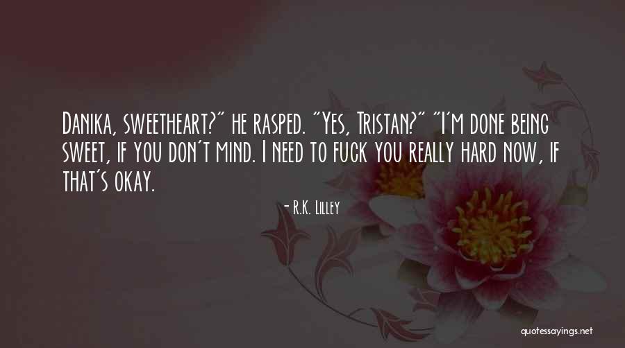Danika Quotes By R.K. Lilley Danika Quotes By R.K. Lilley