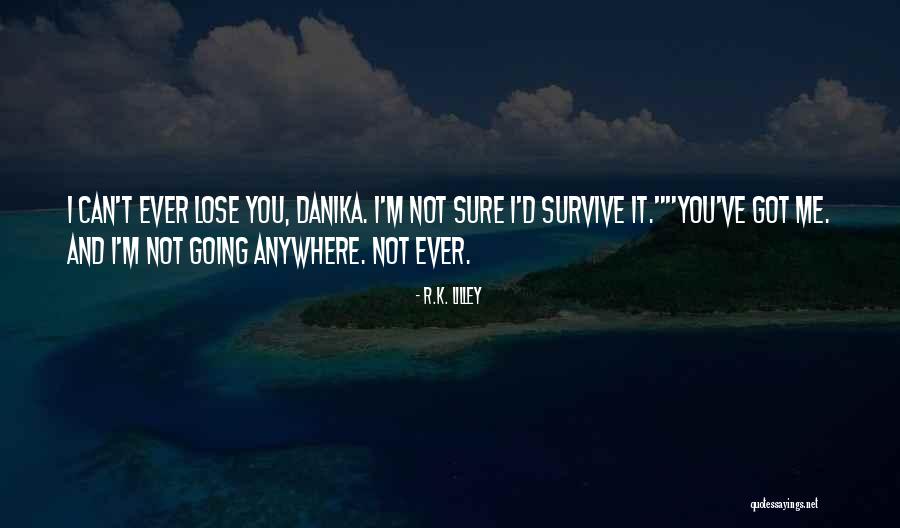Danika Quotes By R.K. Lilley Danika Quotes By R.K. Lilley