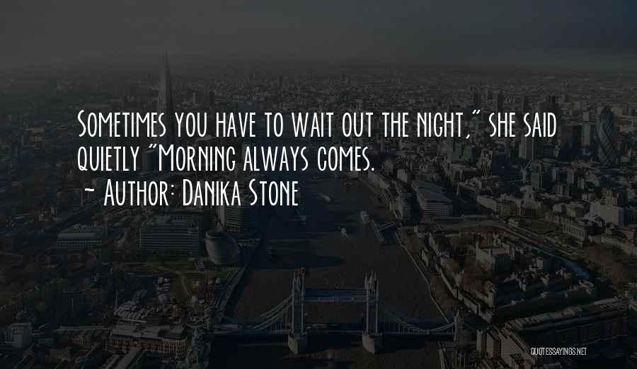 Danika Stone Quotes 1499066