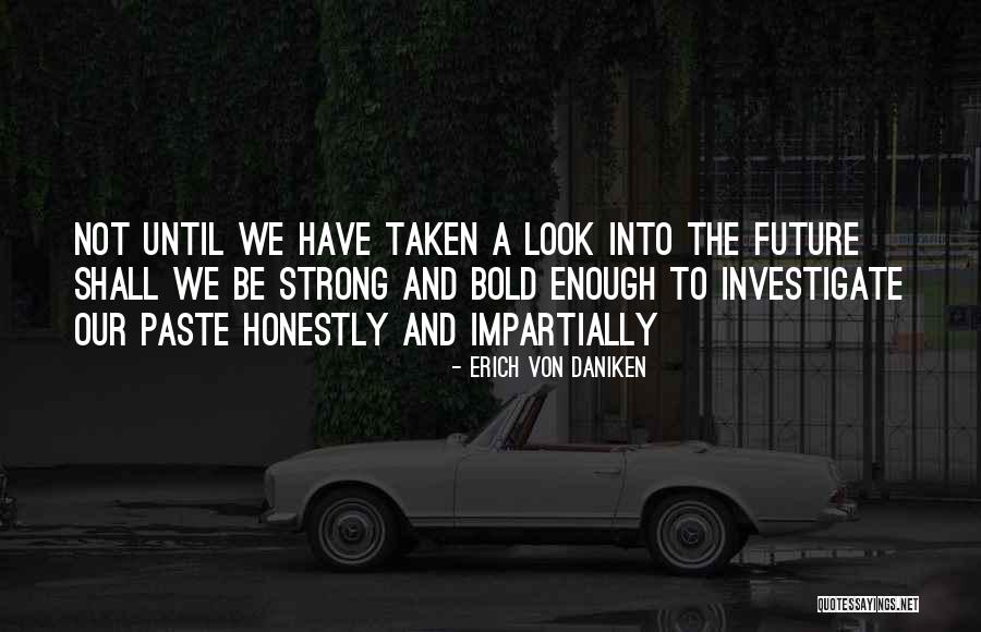 Daniken Erich Quotes By Erich Von Daniken Daniken Erich Quotes By Erich Von Daniken