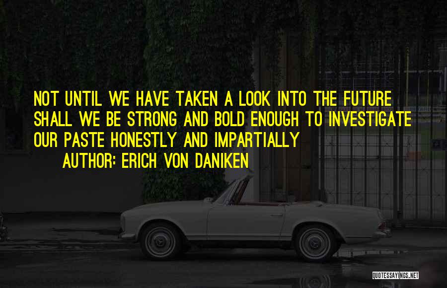 Daniken Quotes By Erich Von Daniken