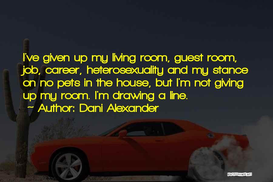 Dani's House Quotes By Dani Alexander