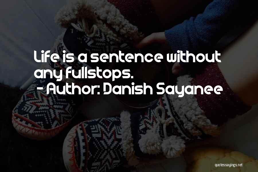 Danish Inspirational Quotes By Danish Sayanee