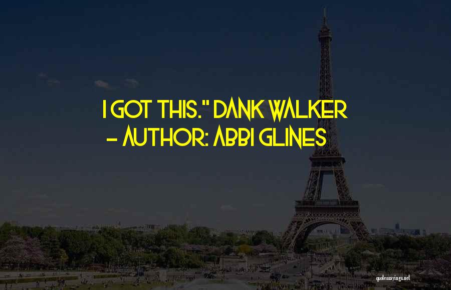 Dank Quotes By Abbi Glines