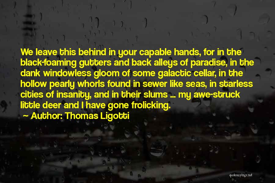 Dank Quotes By Thomas Ligotti