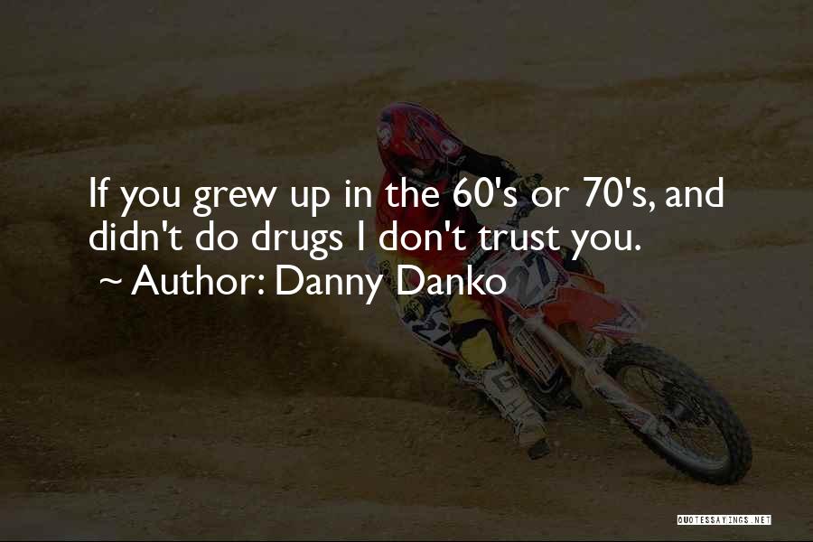 Danko Quotes By Danny Danko