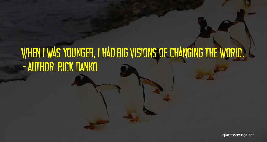 Danko Quotes By Rick Danko