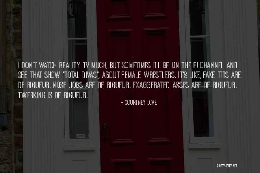 Dannegger Waterproofing Quotes By Courtney Love Dannegger Waterproofing Quotes By Courtney Love