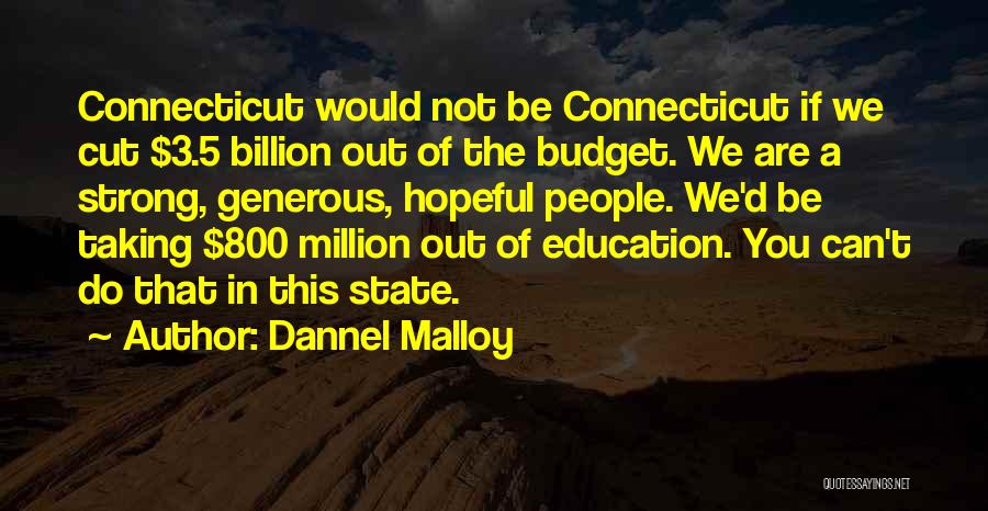 Dannel Malloy Quotes 1978137