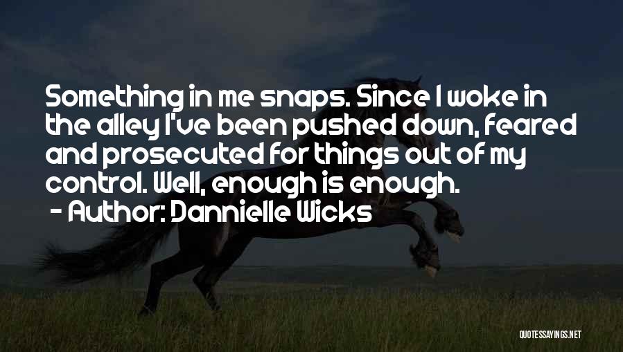 Dannielle Wicks Quotes 157380