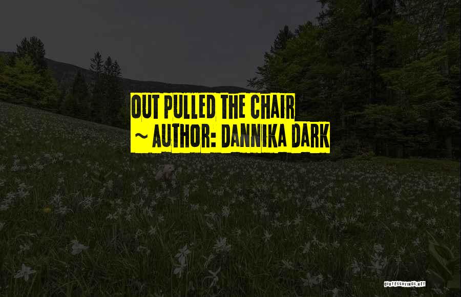 Dannika Dark Quotes 2112099