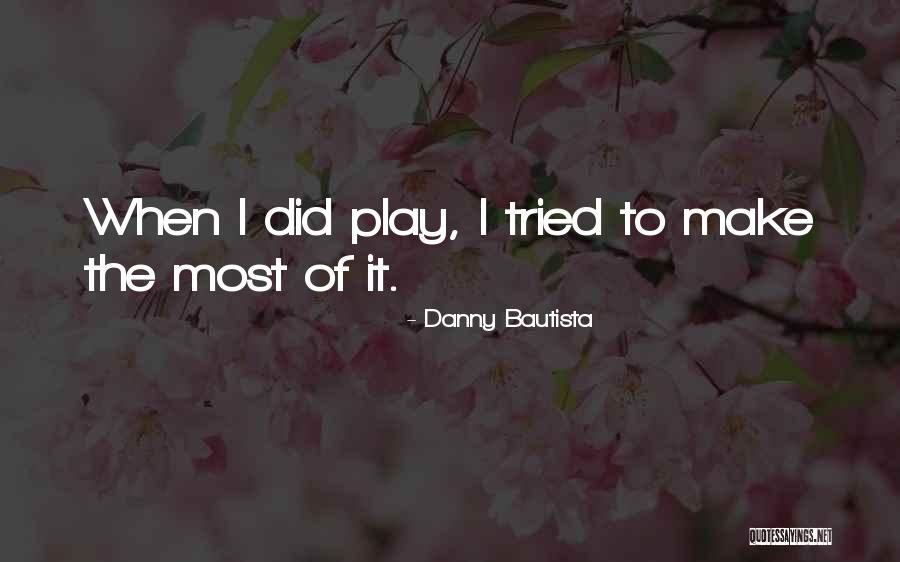 Danny Bautista Quotes 679286 Danny Bautista Quotes 679286