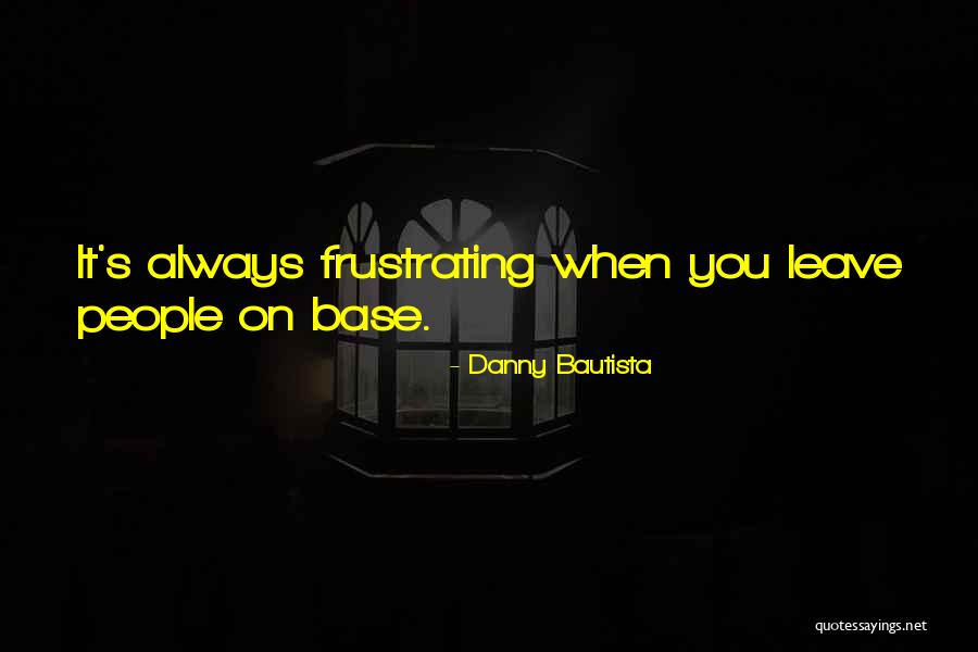 Danny Bautista Quotes 779455 Danny Bautista Quotes 779455