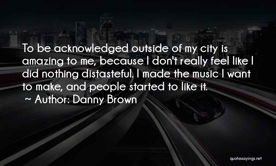 Danny Brown Quotes 1134546