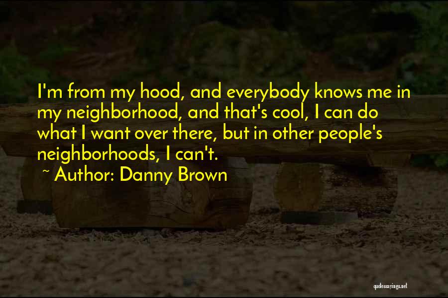 Danny Brown Quotes 1241921