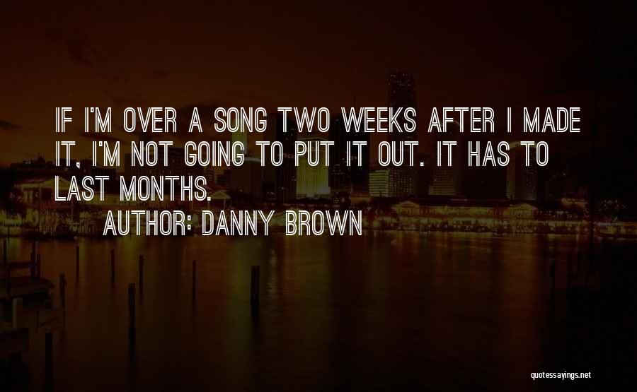 Danny Brown Quotes 1289228