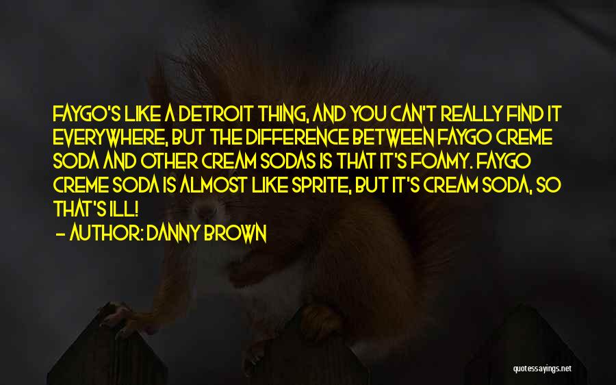 Danny Brown Quotes 157893