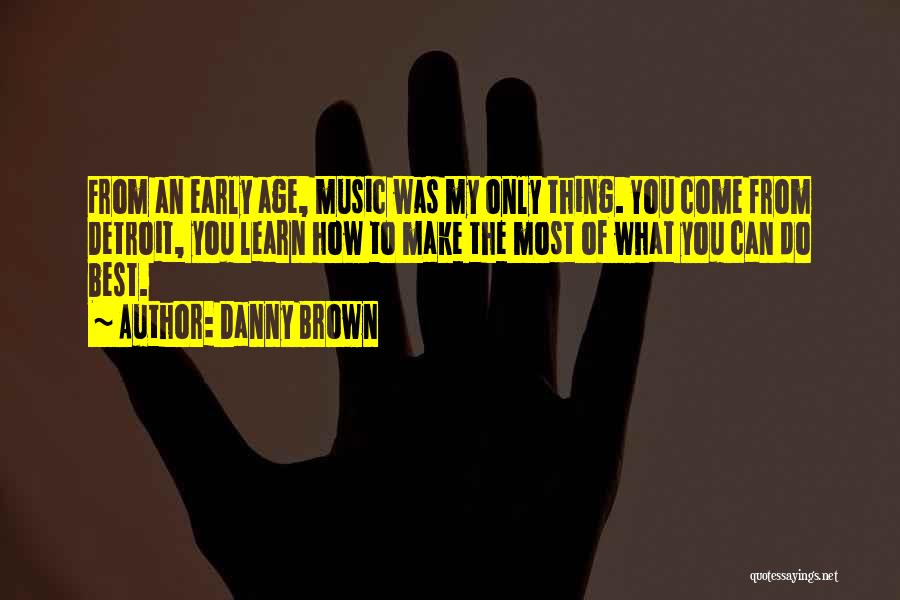 Danny Brown Quotes 197353