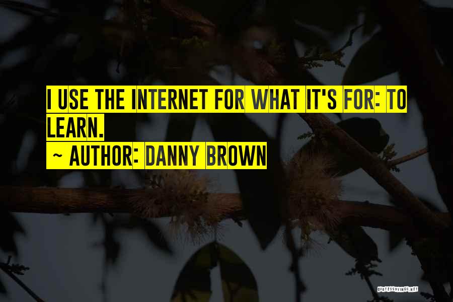 Danny Brown Quotes 2168225