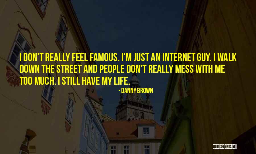 Danny Brown Quotes 2196231 Danny Brown Quotes 2196231