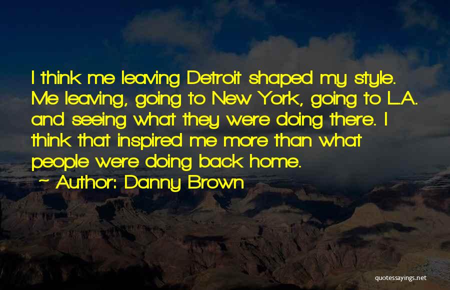 Danny Brown Quotes 760059