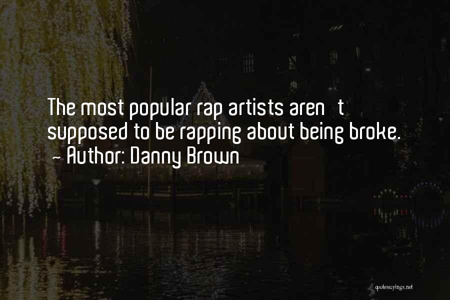 Danny Brown Quotes 939460