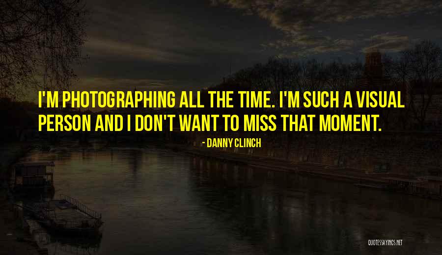 Danny Clinch Quotes 517615 Danny Clinch Quotes 517615