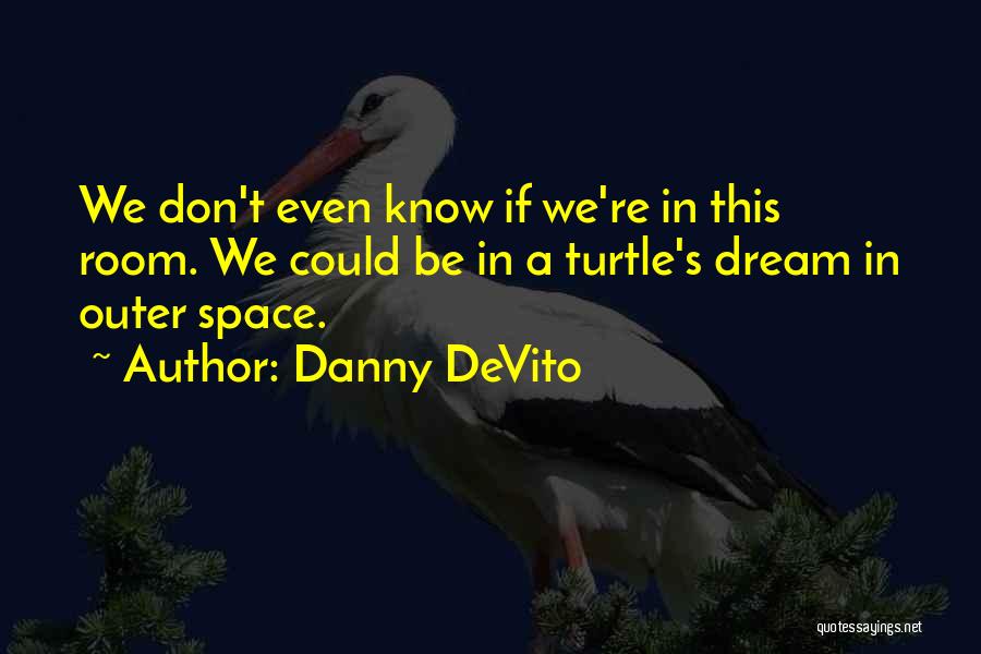 Danny DeVito Quotes 120564