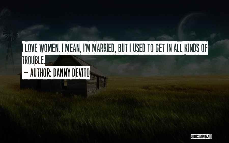 Danny DeVito Quotes 1345787