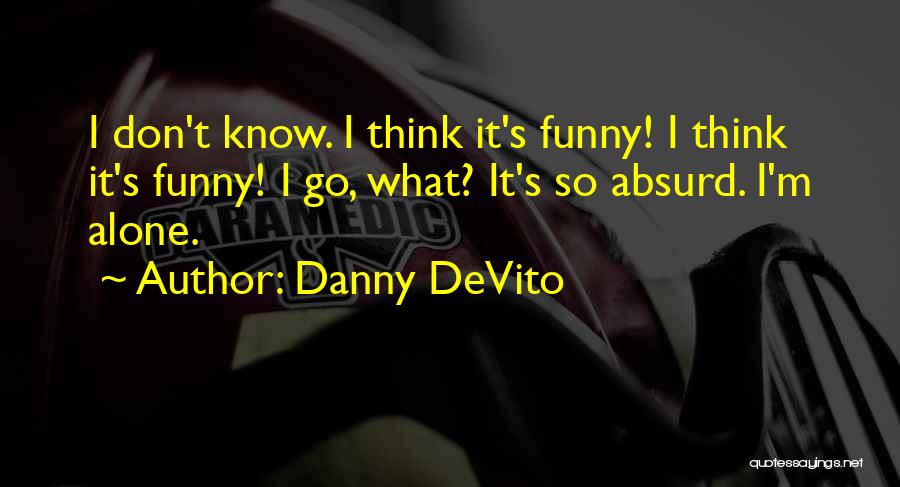 Danny DeVito Quotes 2204908