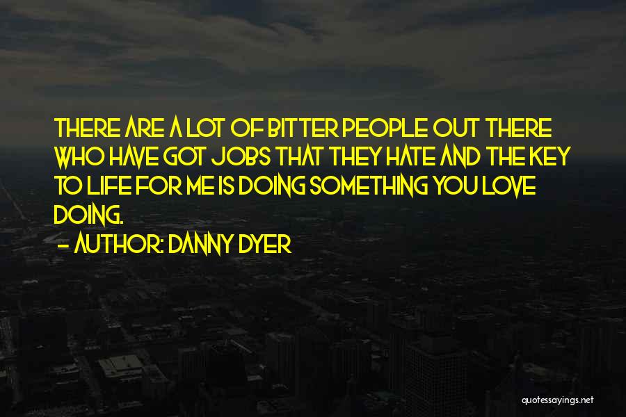 Danny Dyer Life Quotes By Danny Dyer