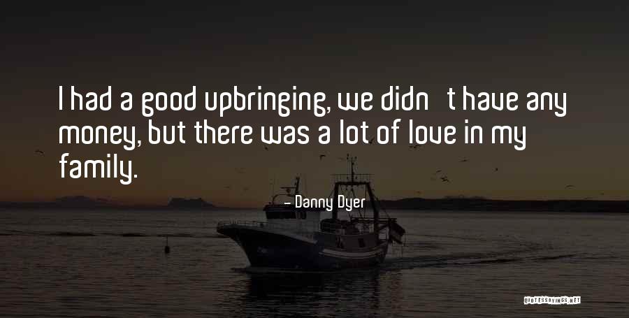 Danny Dyer Love Quotes By Danny Dyer