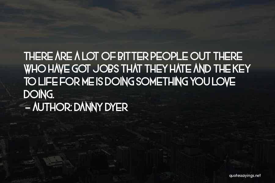 Danny Dyer Love Quotes By Danny Dyer