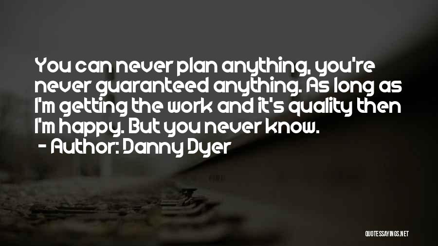 Danny Dyer Quotes 1709362