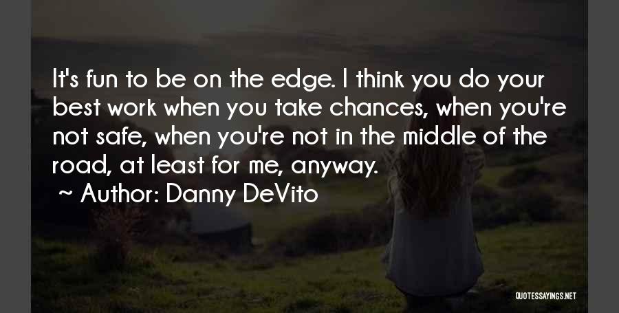Danny Edge Quotes By Danny DeVito