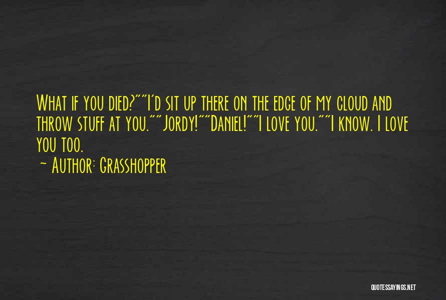 Danny Edge Quotes By Grasshopper