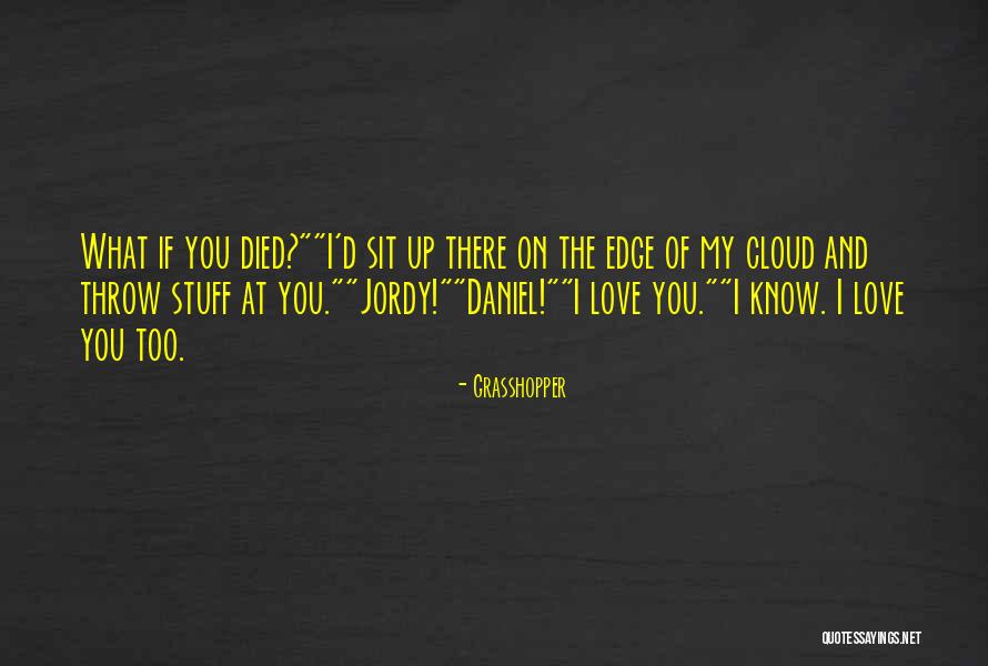 Danny Edge Quotes By Grasshopper