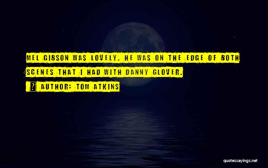 Danny Edge Quotes By Tom Atkins