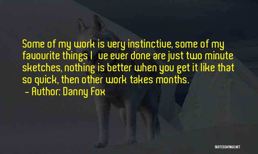 Danny Fox Quotes 639098