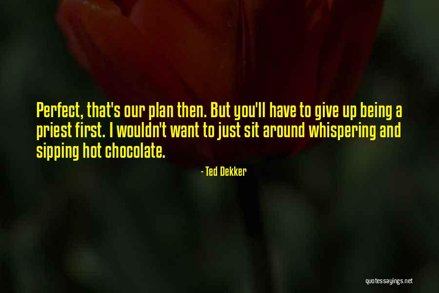 Danny Gallivan Quotes By Ted Dekker Danny Gallivan Quotes By Ted Dekker