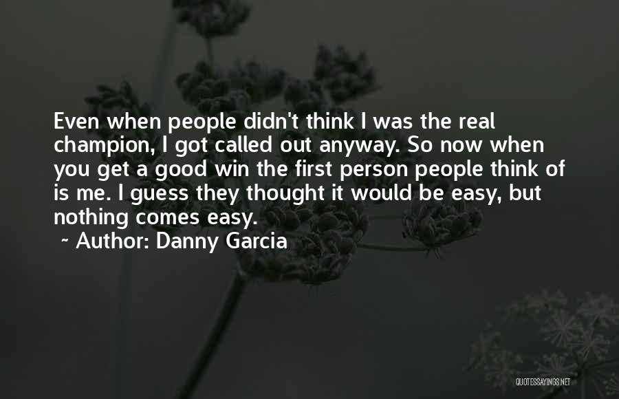 Danny Garcia Quotes 1267116