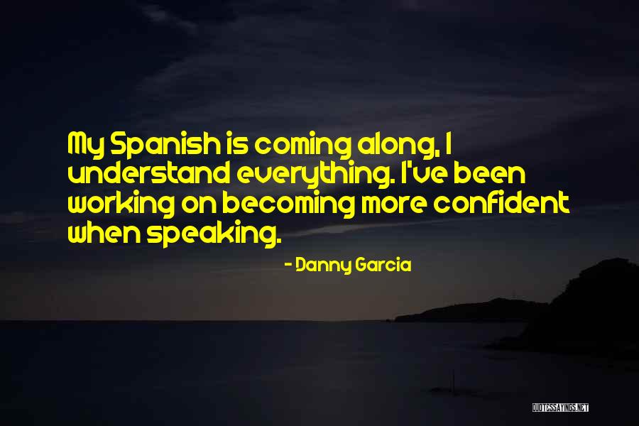 Danny Garcia Quotes 258181