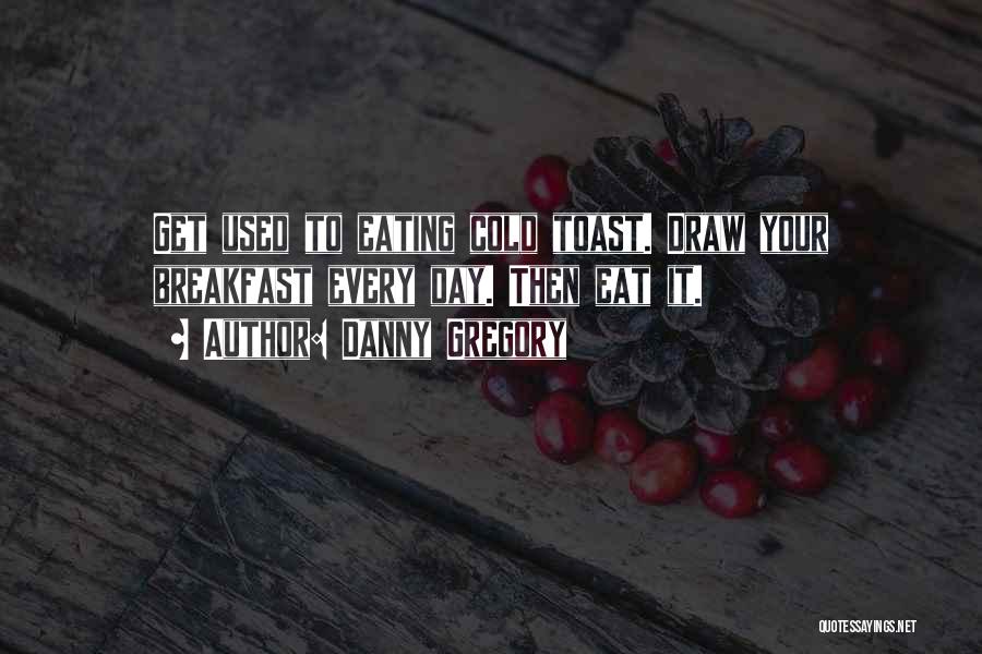 Danny Gregory Quotes 1470153