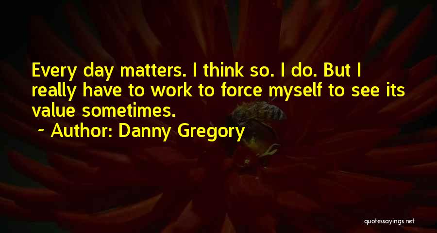 Danny Gregory Quotes 568304