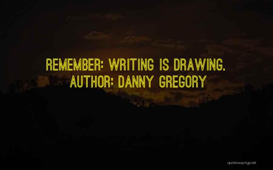 Danny Gregory Quotes 86308