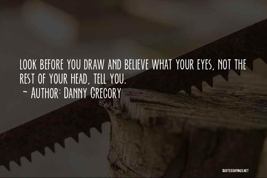 Danny Gregory Quotes 96609