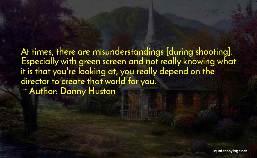 Danny Huston Quotes 1087751