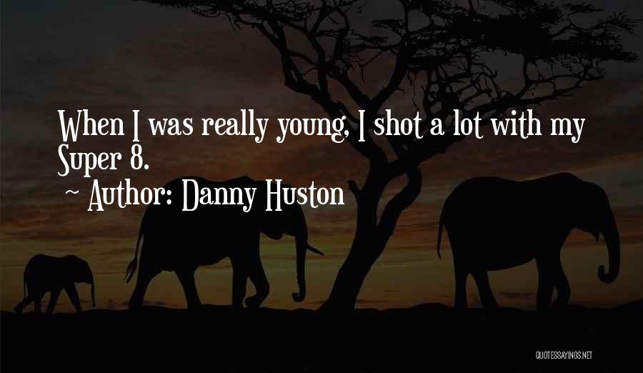 Danny Huston Quotes 1207662