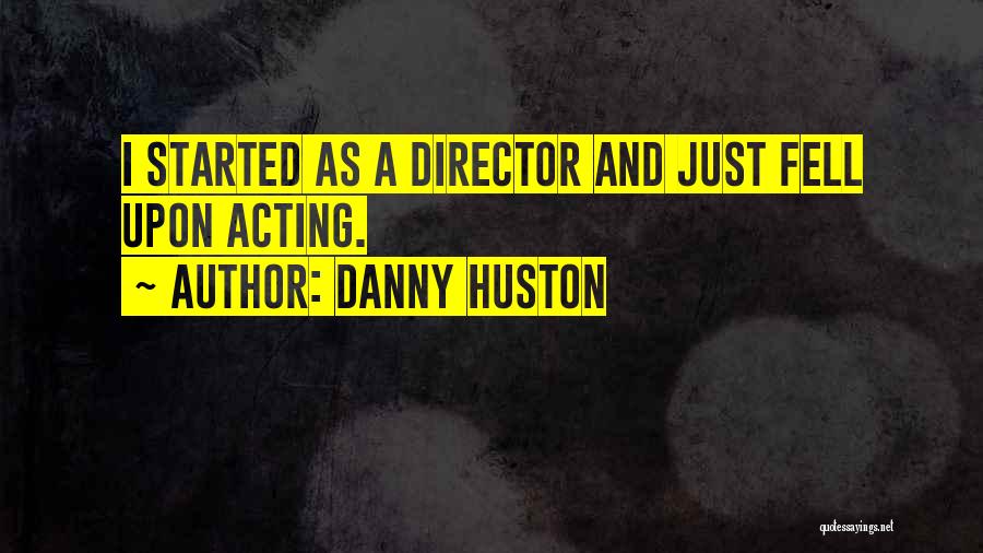 Danny Huston Quotes 491543